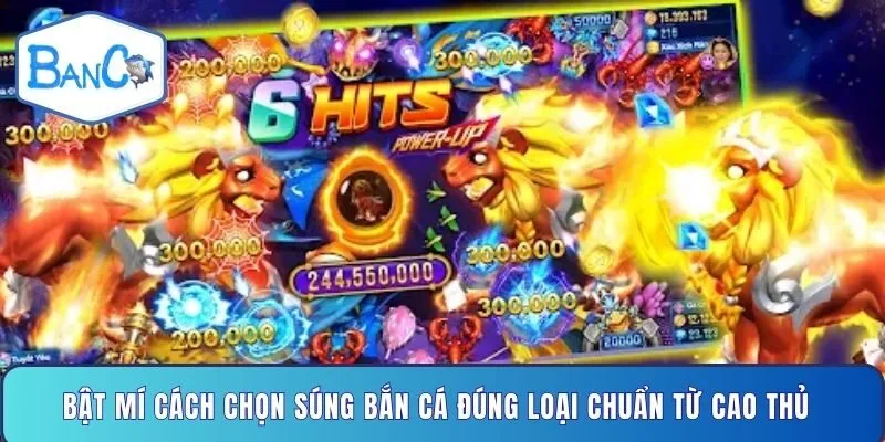 bat-mi-cach-chon-sung-ban-ca-dung-loai-chuan-tu-cao-thu