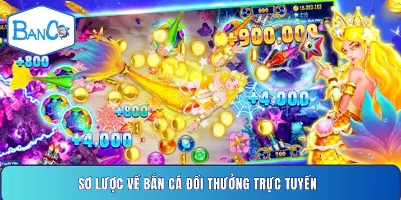 so-luoc-ve-ban-ca-doi-thuong-truc-tuyen